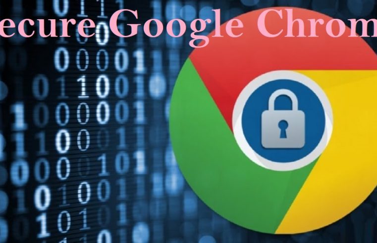 How to Secure Google Chrome Browser