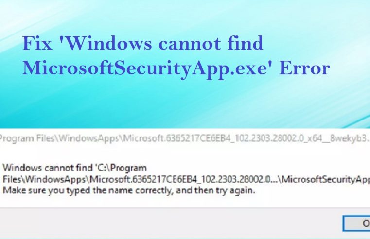 Resolving ‘Windows Cannot Find MicrosoftSecurityApp.exe’ Error