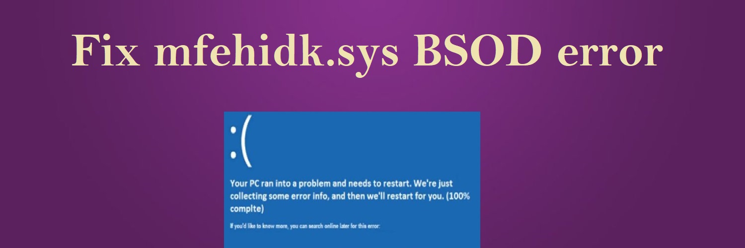 Decoding the mfehidk.sys BSOD error: Troubleshooting and Solutions